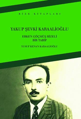 Yakup Şevki Karaalioğlu Erken Göçmüş Rizeli Bir Tabip