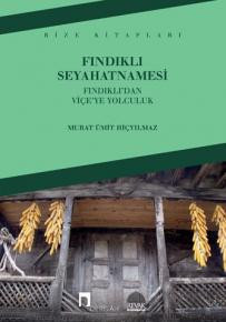 Fındıklı Seyahatnamesi –Fındıklı'dan Viçe'ye Yolculuk–