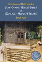 Gümüşhanevî Halifelerinden Şeyh Osman Niyazi Efendi ve Güneyce-Rize'deki Tekkesi