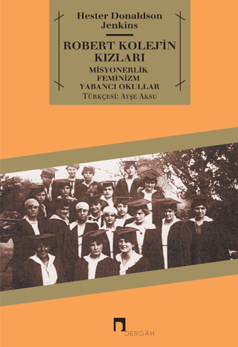 An Educational Ambassador to The Near East: The Story of Mary Mills Patrick and an American College