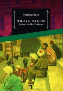 Bukhara Bursa Bosnia Cities-Sufis-Lodges